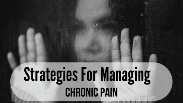 Strategies To Manage Chronic Pain