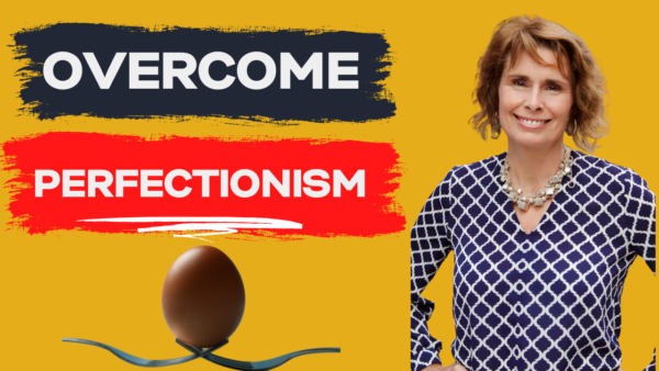 How To Overcome Perfectionism, Procrastination & Self-Acceptance, – Dr. Jane Tornatore