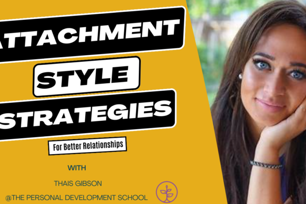 Unlocking the Power of Attachment Styles for Healthy Relationships | Thais Gibson