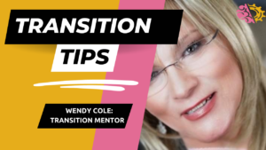 How To Navigate Transition: With Wendy Cole