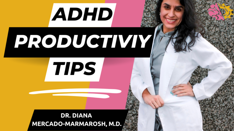 How To Be Productive With ADHD - Dr. Diana Mercado-Marmarosh, M.D.