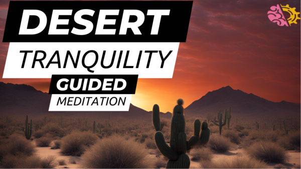 Desert Tranquility Guided Meditation | Find Peace & Gratitude (10 Minutes)