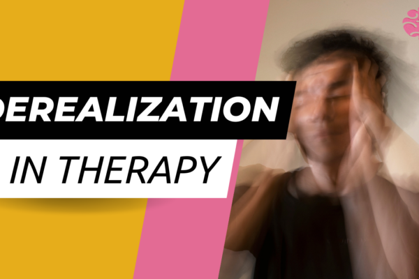 Anxiety & Feeling “Not Real” – Understanding Derealization in Therapy