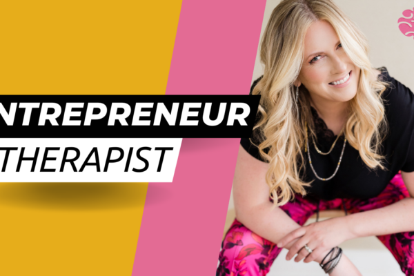 What is a ‘Therepreneur’ and How Do You Gain the Confidence to Become One?